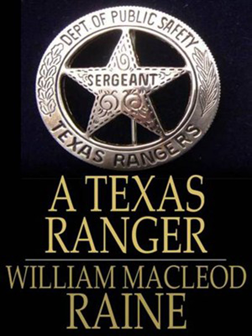 Title details for A Texas Ranger by William MacLeod Raine - Available